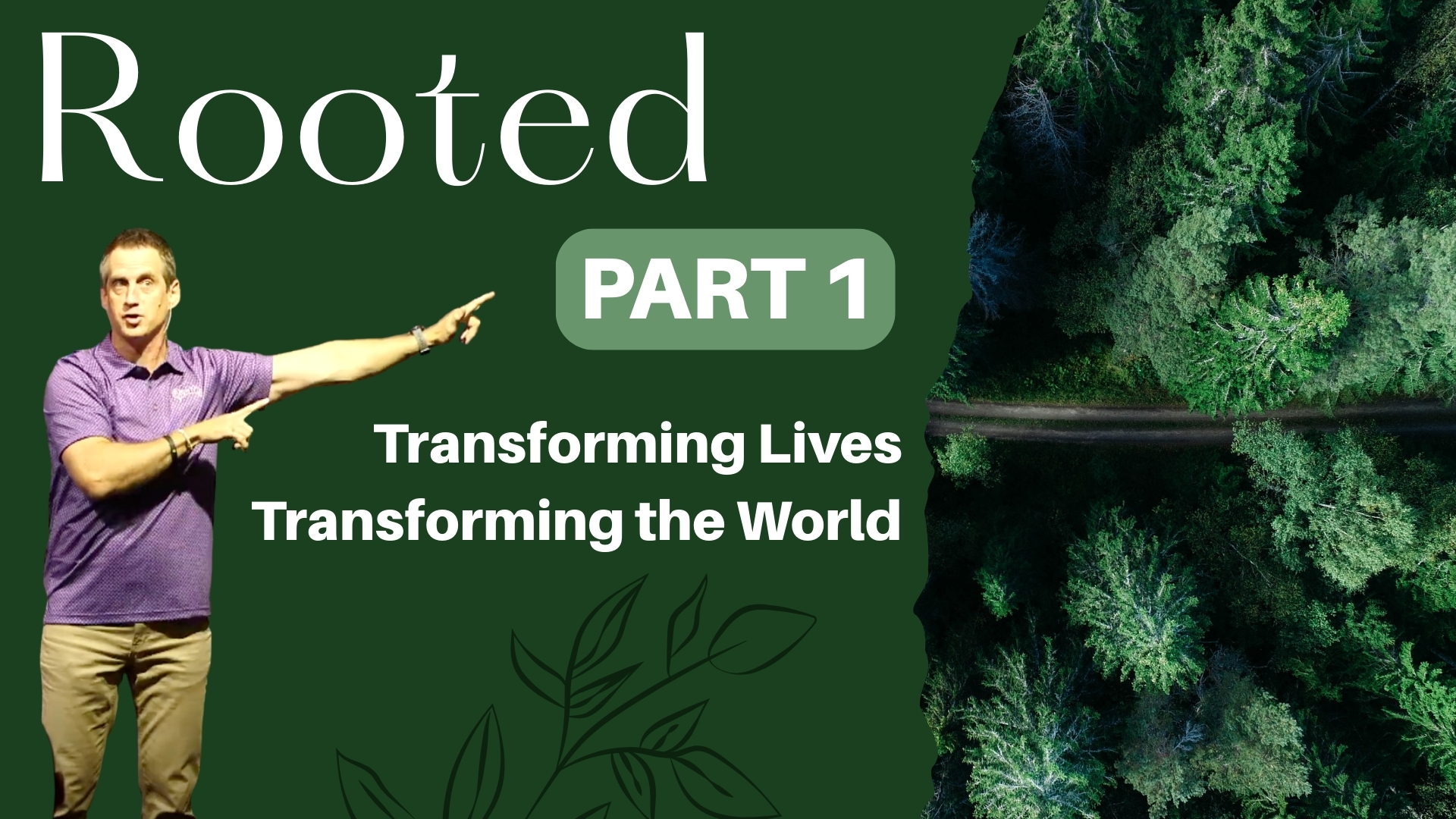 Transforming Lives, Transforming the World – Rooted: Part 1 – Lead Pastor Blake Dameron