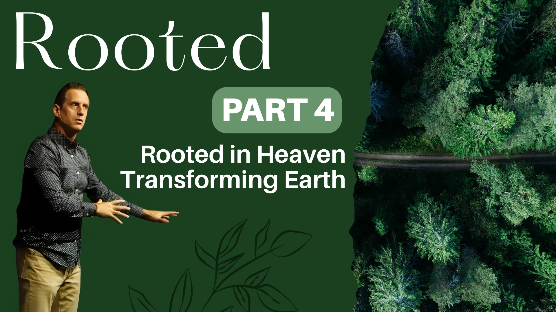 Rooted in Heaven, Transforming Earth – Rooted: Part 4 – Lead Pastor Blake Dameron