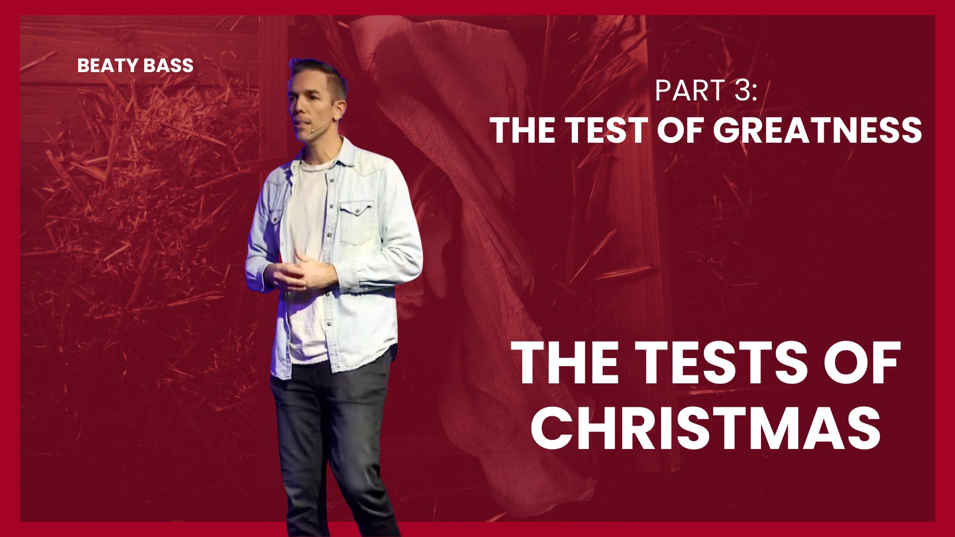 The Tests of Christmas Part 3 – The Test of Greatness – Pastor Beaty Bass