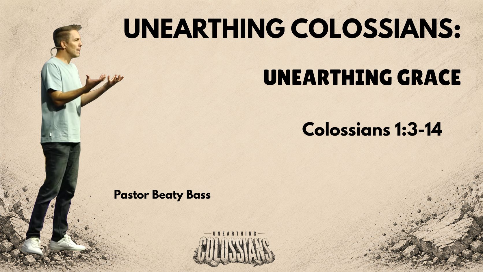 Unearthing Colossians Part 2: Unearthing Grace – Pastor Beaty Bass