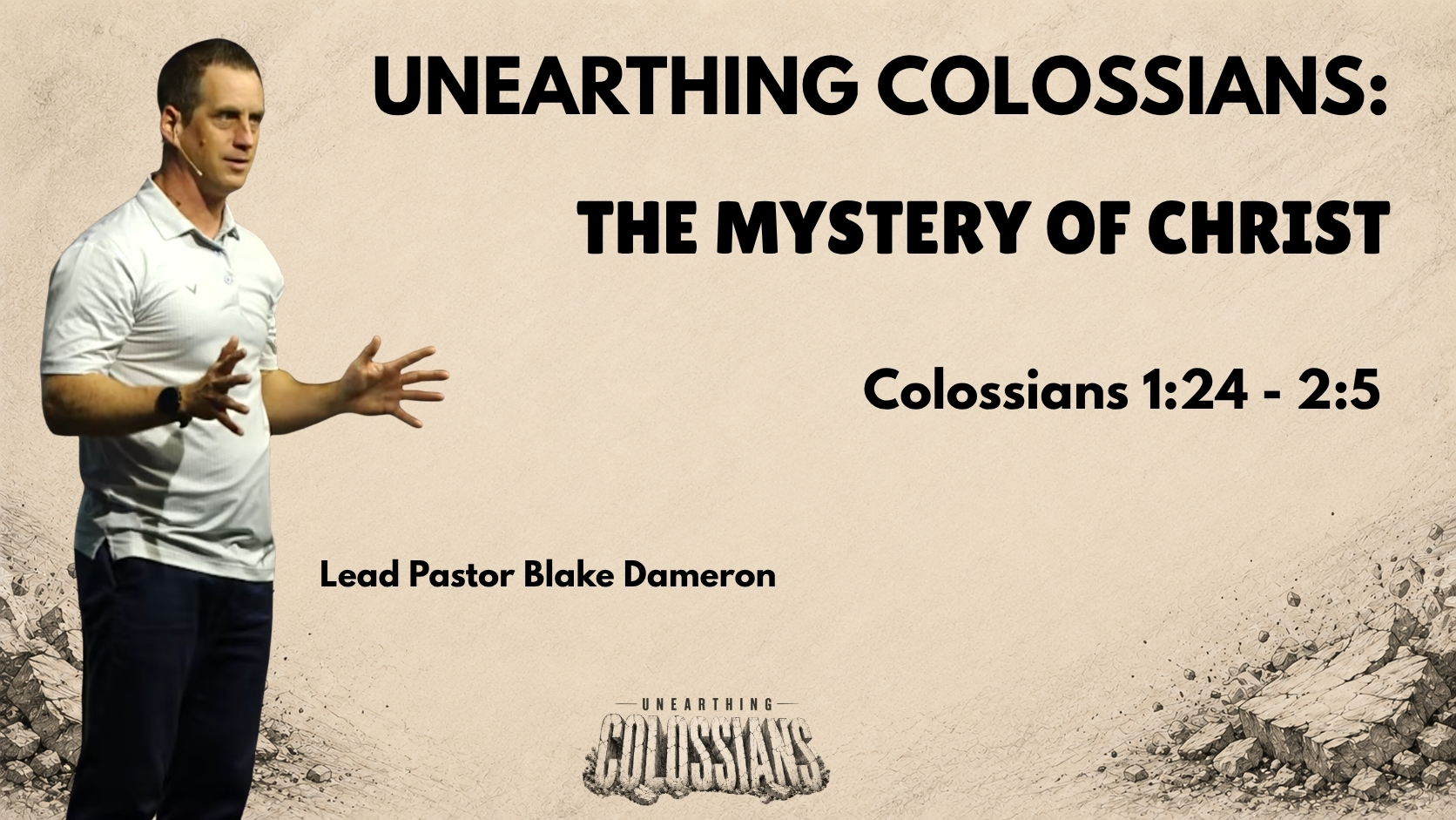 Unearthing Colossians Part 4: The Mystery of Christ – Lead Pastor Blake Dameron