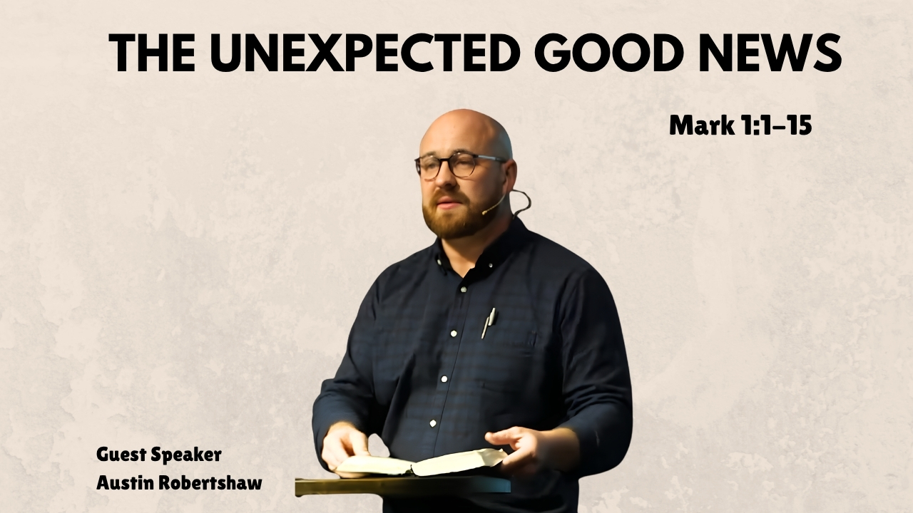 The Unexpected Good News – Austin Robertshaw